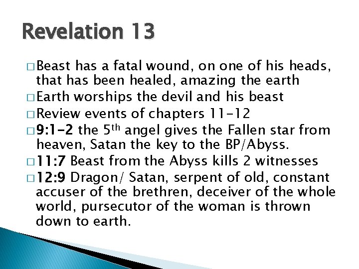 Revelation 13 � Beast has a fatal wound, on one of his heads, that