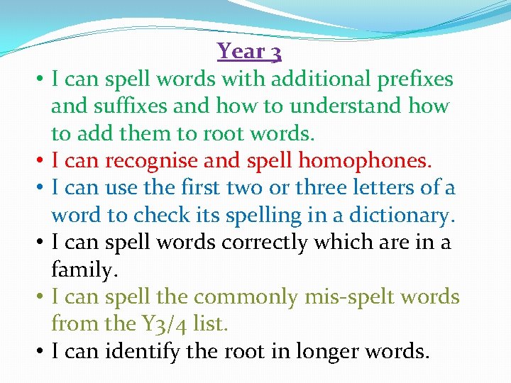  • • • Year 3 I can spell words with additional prefixes and