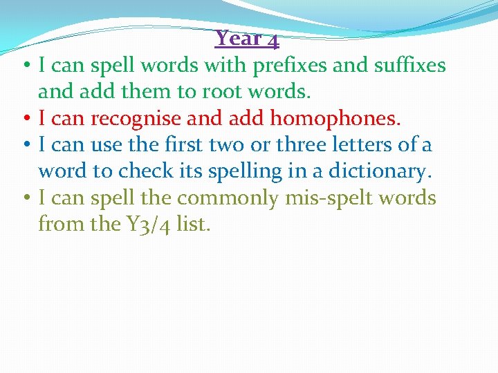  • • Year 4 I can spell words with prefixes and suffixes and