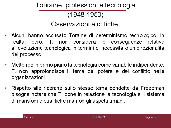 Touraine: professioni e tecnologia (1948 -1950) Osservazioni e critiche: • Alcuni hanno accusato Toraine