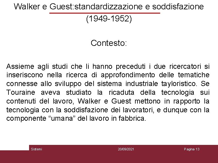 Walker e Guest: standardizzazione e soddisfazione (1949 -1952) Contesto: Assieme agli studi che li