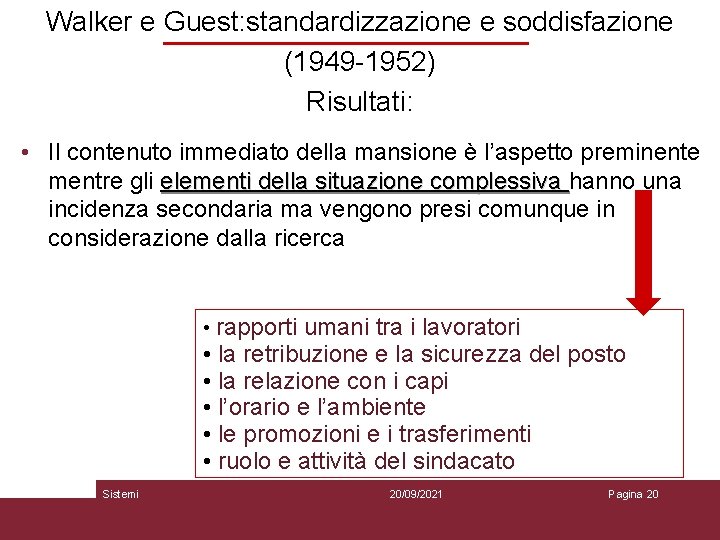 Walker e Guest: standardizzazione e soddisfazione (1949 -1952) Risultati: • Il contenuto immediato della