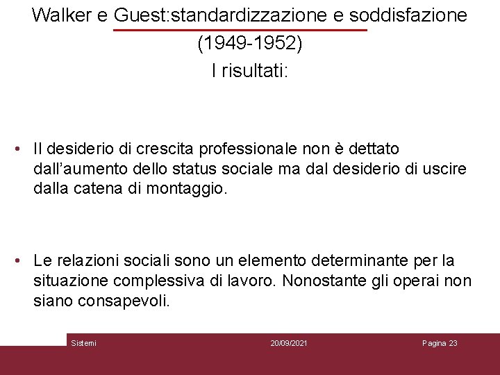 Walker e Guest: standardizzazione e soddisfazione (1949 -1952) I risultati: • Il desiderio di