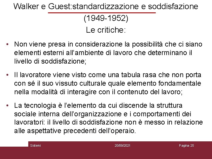 Walker e Guest: standardizzazione e soddisfazione (1949 -1952) Le critiche: • Non viene presa