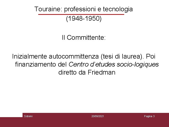 Touraine: professioni e tecnologia (1948 -1950) Il Committente: Inizialmente autocommittenza (tesi di laurea). Poi