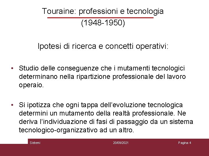 Touraine: professioni e tecnologia (1948 -1950) Ipotesi di ricerca e concetti operativi: • Studio