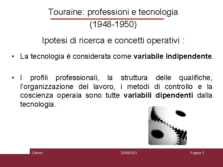 Touraine: professioni e tecnologia (1948 -1950) Ipotesi di ricerca e concetti operativi : •