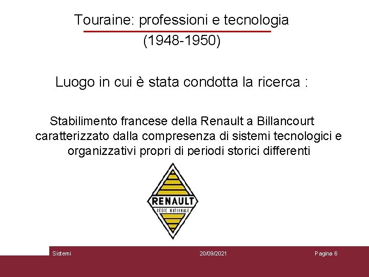 Touraine: professioni e tecnologia (1948 -1950) Luogo in cui è stata condotta la ricerca