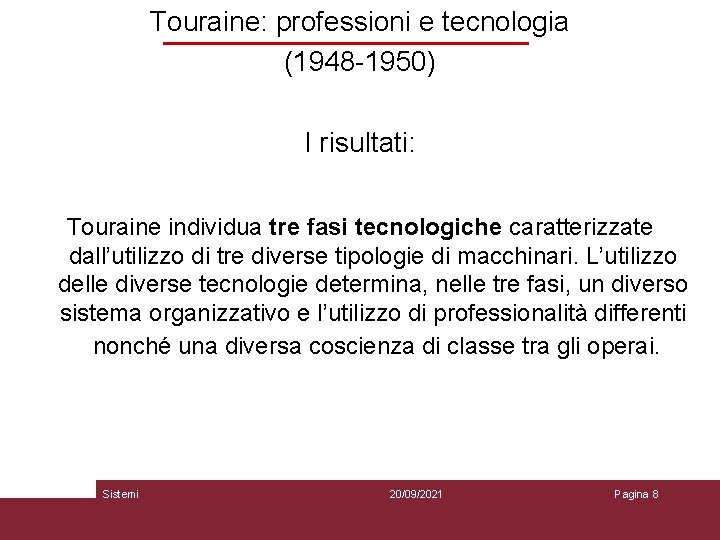 Touraine: professioni e tecnologia (1948 -1950) I risultati: Touraine individua tre fasi tecnologiche caratterizzate