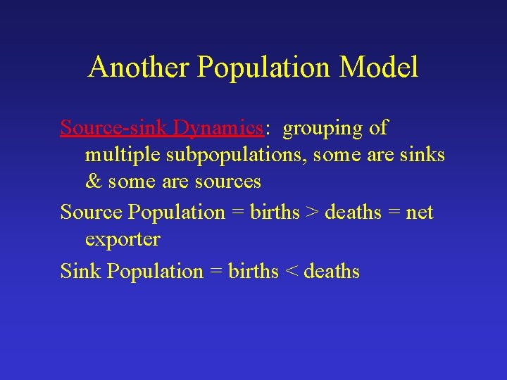 Another Population Model Source-sink Dynamics: grouping of multiple subpopulations, some are sinks & some