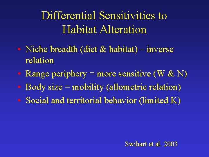 Differential Sensitivities to Habitat Alteration • Niche breadth (diet & habitat) – inverse relation