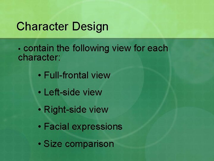 Character Design contain the following view for each character: • • Full-frontal view •