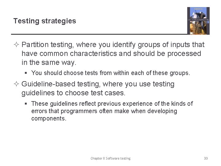 Testing strategies ² Partition testing, where you identify groups of inputs that have common Testing strategies ² Partition testing, where you identify groups of inputs that have common