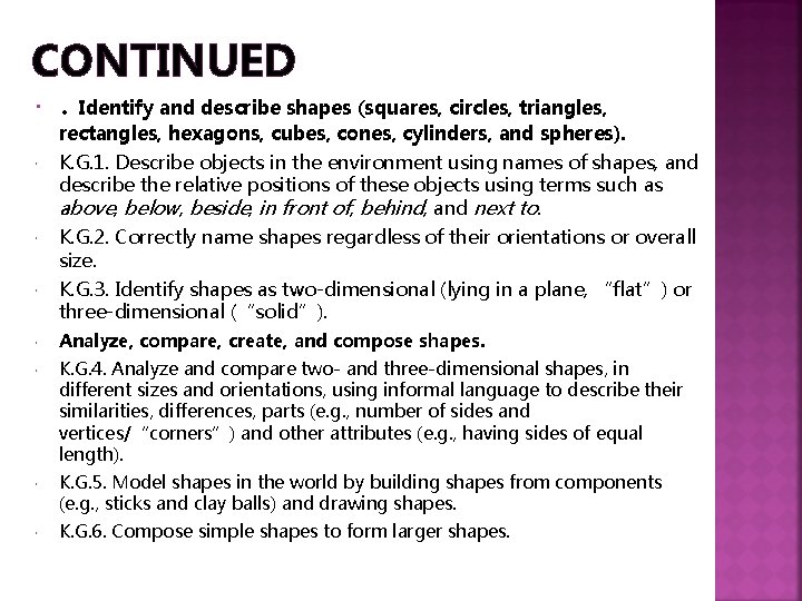 CONTINUED . Identify and describe shapes (squares, circles, triangles, rectangles, hexagons, cubes, cones, cylinders,