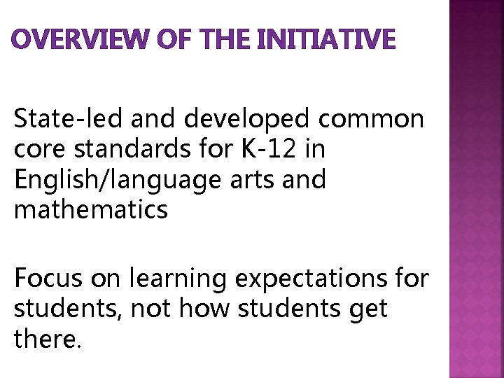 OVERVIEW OF THE INITIATIVE State-led and developed common core standards for K-12 in English/language