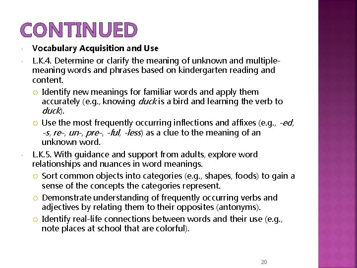 CONTINUED Vocabulary Acquisition and Use L. K. 4. Determine or clarify the meaning of