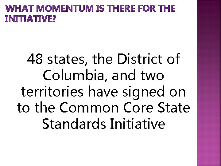 WHAT MOMENTUM IS THERE FOR THE INITIATIVE? 48 states, the District of Columbia, and