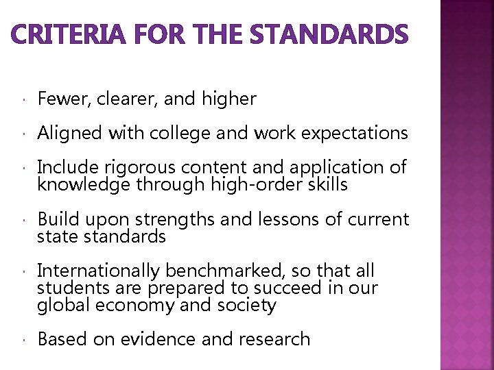 CRITERIA FOR THE STANDARDS Fewer, clearer, and higher Aligned with college and work expectations