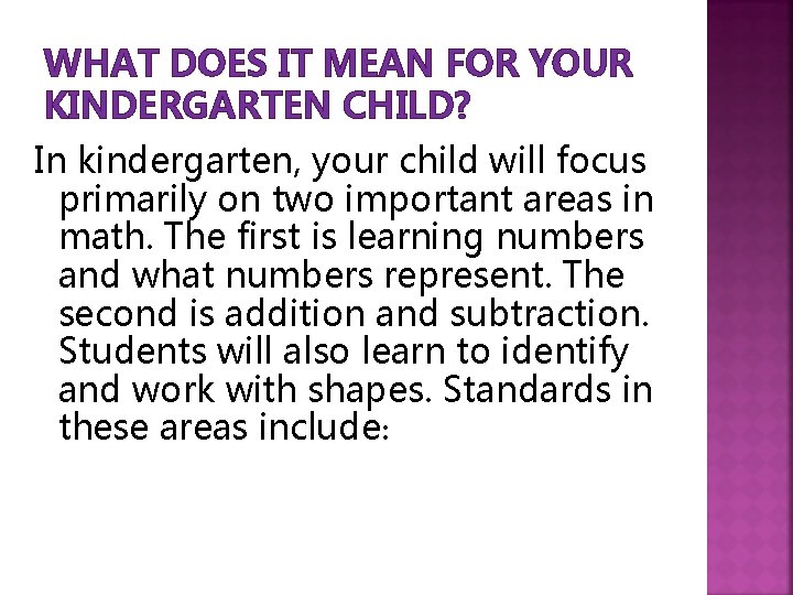 WHAT DOES IT MEAN FOR YOUR KINDERGARTEN CHILD? In kindergarten, your child will focus