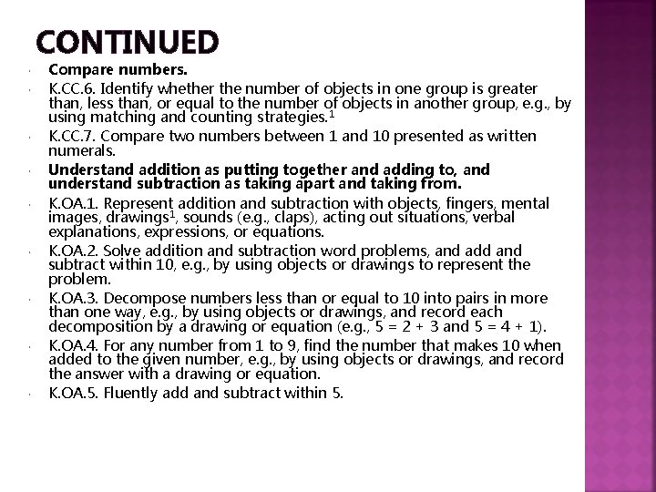 CONTINUED Compare numbers. K. CC. 6. Identify whether the number of objects in one