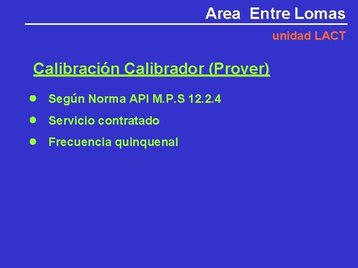 Area Entre Lomas unidad LACT Calibración Calibrador (Prover) Según Norma API M. P. S
