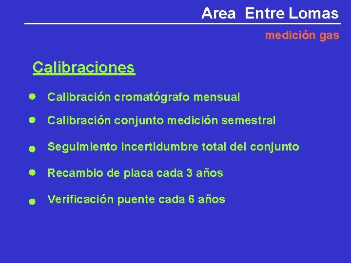 Area Entre Lomas medición gas Calibraciones Calibración cromatógrafo mensual Calibración conjunto medición semestral Seguimiento