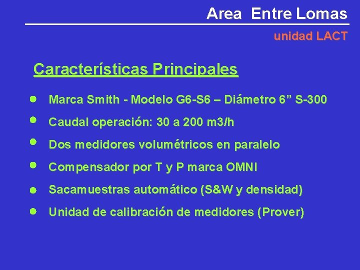 Area Entre Lomas unidad LACT Características Principales Marca Smith - Modelo G 6 -S