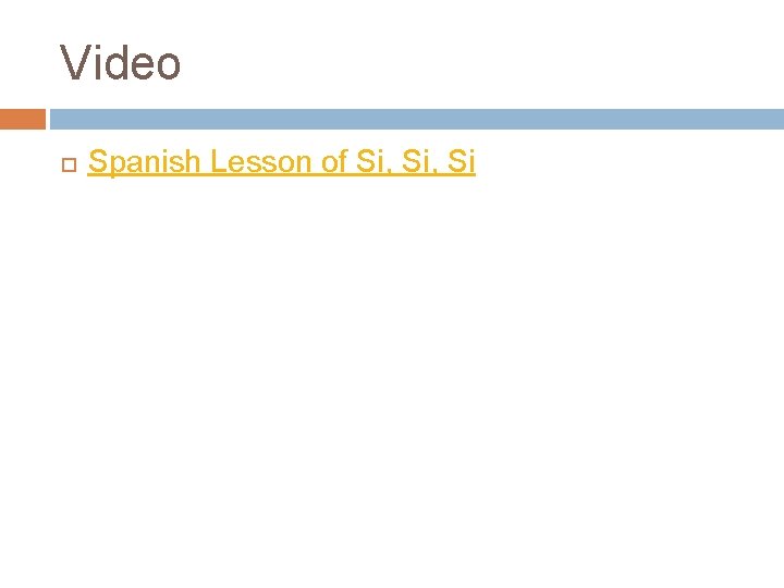 Video Spanish Lesson of Si, Si 