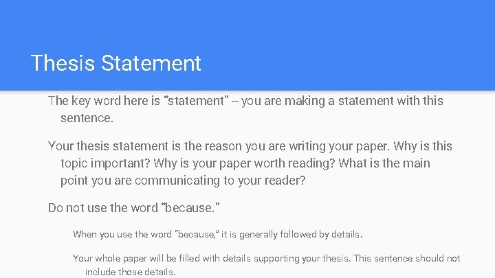 Thesis Statement The key word here is “statement” -- you are making a statement