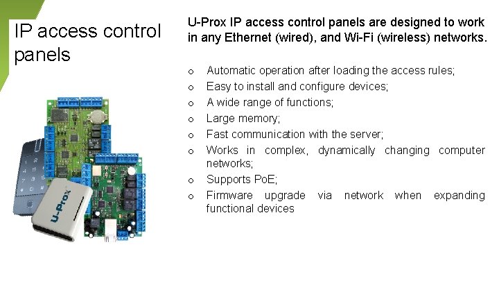 IP access control panels U-Prox IP access control panels are designed to work in