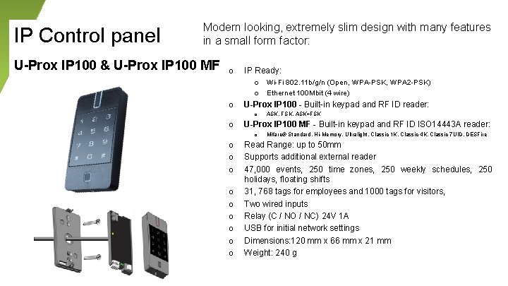 IP Control panel Modern looking, extremely slim design with many features in a small