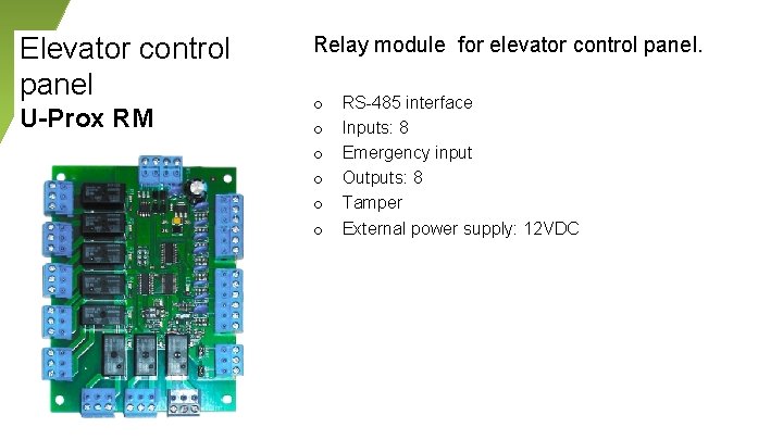 Elevator control panel U-Prox RM Relay module for elevator control panel. o o o