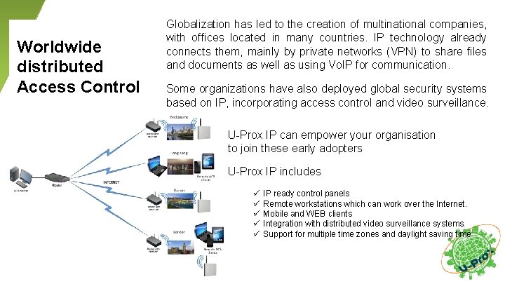 Worldwide distributed Access Control Globalization has led to the creation of multinational companies, with