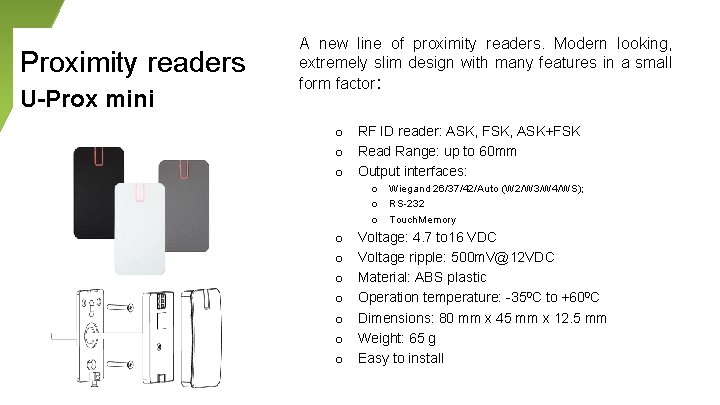 Proximity readers U-Prox mini A new line of proximity readers. Modern looking, extremely slim