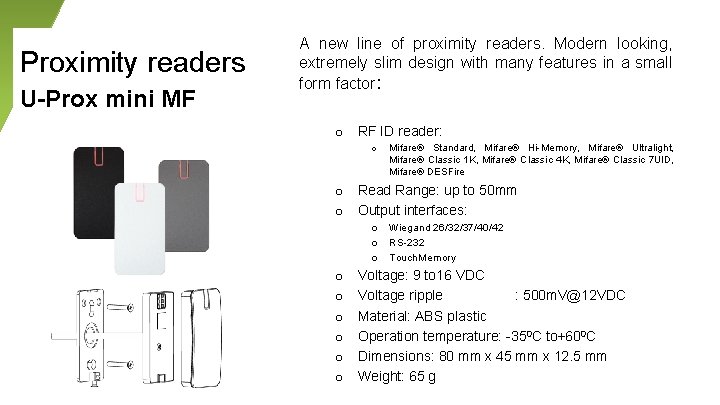 Proximity readers U-Prox mini MF A new line of proximity readers. Modern looking, extremely