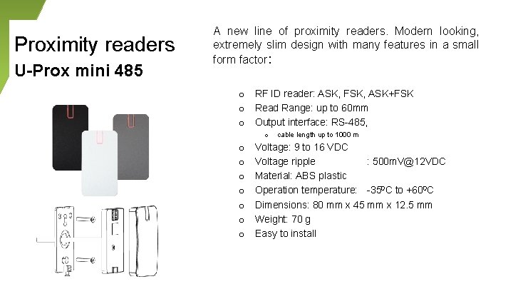 Proximity readers U-Prox mini 485 A new line of proximity readers. Modern looking, extremely