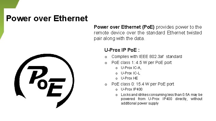 Power over Ethernet (Po. E) provides power to the remote device over the standard