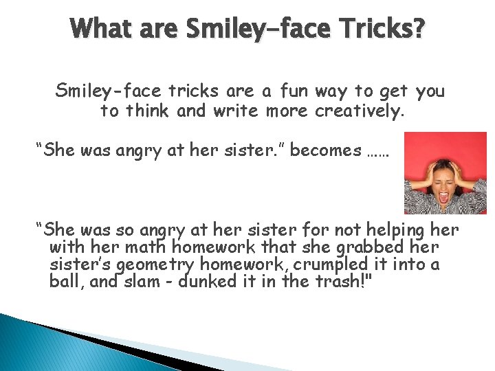 What are Smiley-face Tricks? Smiley-face tricks are a fun way to get you to