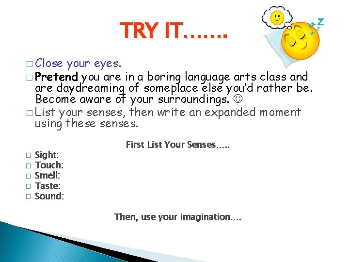 TRY IT……. � Close your eyes. � Pretend you are in a boring language