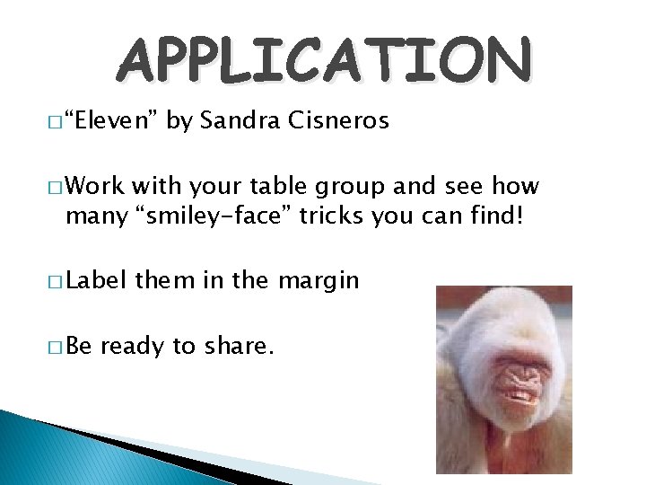 APPLICATION � “Eleven” by Sandra Cisneros � Work with your table group and see