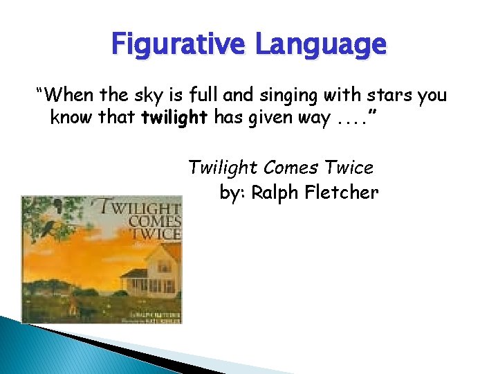 Figurative Language “When the sky is full and singing with stars you know that