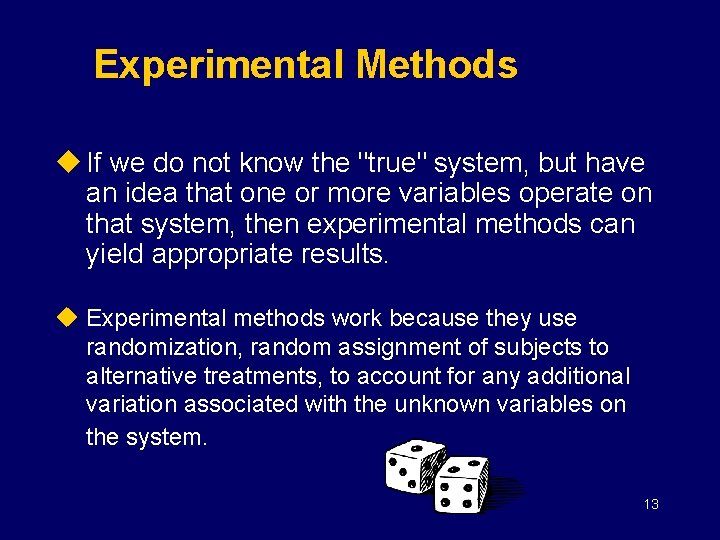 Experimental Methods u If we do not know the "true" system, but have an