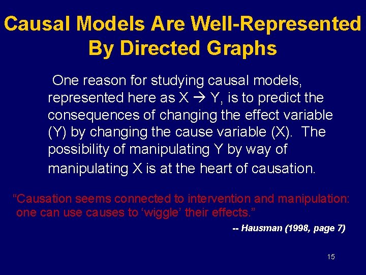 Causal Models Are Well-Represented By Directed Graphs One reason for studying causal models, represented