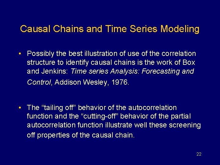 Causal Chains and Time Series Modeling • Possibly the best illustration of use of