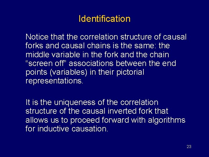 Identification Notice that the correlation structure of causal forks and causal chains is the