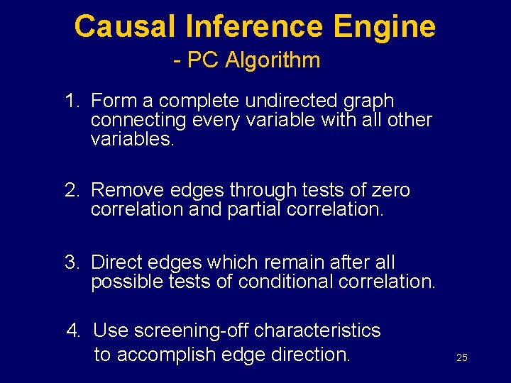 Causal Inference Engine - PC Algorithm 1. Form a complete undirected graph connecting every
