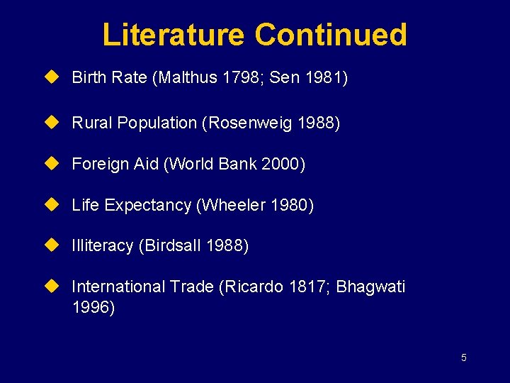 Literature Continued u Birth Rate (Malthus 1798; Sen 1981) u Rural Population (Rosenweig 1988)