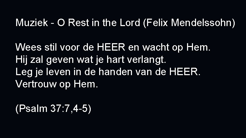 Muziek - O Rest in the Lord (Felix Mendelssohn) Wees stil voor de HEER