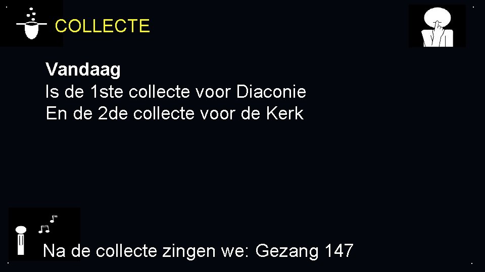 . . COLLECTE Vandaag Is de 1 ste collecte voor Diaconie En de 2