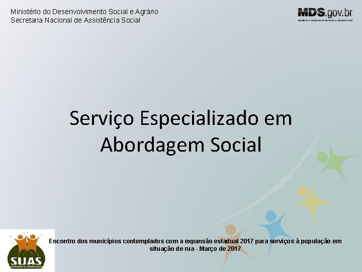 Ministério do Desenvolvimento Social e Agrário Secretaria Nacional de Assistência Social Serviço Especializado em
